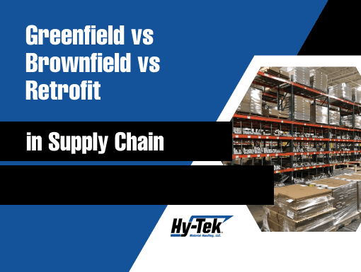 Greenfield vs Brownfield vs Retrofit in Supply Chain