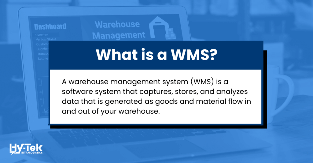 What is a WMS? A warehouse management system is a software system that captures, stores, and analyzes data that is generated as goods and materials flow in and out of your warehouse.